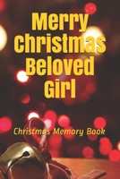 Merry Christmas Beloved Girl: Lined Notebook / Journal Gift / 120 Pages 6*9 Christmas Memory Gift Book 1676091653 Book Cover