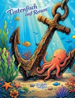 Tintenfisch auf Reisen: Eine liebevoll illustrierte Meeresgeschichte über Mut, Freundschaft und ein neues Zuhause (German Edition) 3696384364 Book Cover