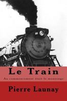 Le Train: Au commencement etait le mensonge 2370870451 Book Cover