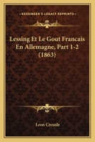 Lessing Et Le Gout Francais En Allemagne, Part 1-2 (1863) 1160177678 Book Cover