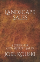 Landscape Sales: 5-Steps for Consistent Sales B08W3RP182 Book Cover