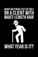 When You Finish A Set Of Foils On A Client With Waist-Length Hair What Year Is It?: Lined A5 Notebook for Hairdresser 1705928595 Book Cover