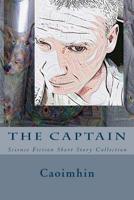 The Captain: Science Fiction Short Story Collection 1519474849 Book Cover