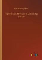 Highways and Byways in Cambridge and Ely 1018733906 Book Cover