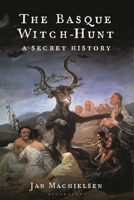 The Basque Witch-Hunt: A Secret History 1350441503 Book Cover