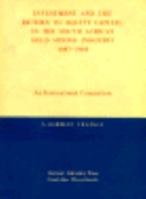 Investment and the Return to Equity Capital in the South African Gold Mining Industry, 1887-1965: An International Comparison 0674465504 Book Cover