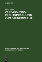 Verfassungsrechtsprechung Zum Steuerrecht: Vortrag Gehalten VOR Der Juristischen Gesellschaft Zu Berlin Am 16. September 1998 311016437X Book Cover