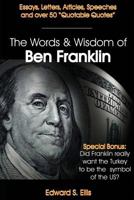 The Words and Wisdom of Ben Franklin 1482041154 Book Cover