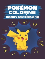 Pokemon Coloring Books For Kids 8-10: Pokemon Activity Book for Kids. Coloring, Dot To Dot, Mazes, Word Search and More! This Activity Book Will Be Interesting For Boys, Girls And Toddlers 1677751495 Book Cover