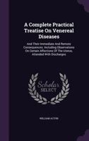 A Complete Practical Treatise on Venereal Diseases and Their Immediate and Remote Consequences 1354572238 Book Cover