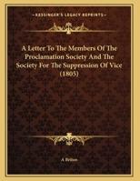 A Letter To The Members Of The Proclamation Society And The Society For The Suppression Of Vice (1805) 1436736714 Book Cover