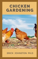 CHICKEN GARDENING: The Easy Guide on Gardening with Chicken B0BKMHNFBJ Book Cover