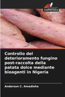 Controllo del deterioramento fungino post-raccolta della patata dolce mediante bioagenti in Nigeria 6206033767 Book Cover