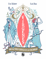 Vírgenes: Una historia gráfica de la virginidad a través de los tiempos / Virgins. The Wild History of Virginity (Spanish Edition) 8402430465 Book Cover