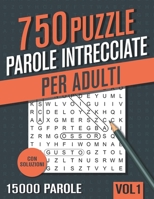 Parole Intrecciate: Crucipuzzle per Adulti - 750 Puzzle con 15000 Parole - per Appassionati di Parole Crociate, Enigmistica, Passatempi e Giochi (Italian Edition) B087SFZ4ZZ Book Cover