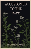 Accustomed to the Dark 1685133150 Book Cover