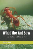 What The Ant Saw: Read One Poem and Thirst for Two! B0955DL1RS Book Cover