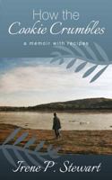How the Cookie Crumbles: A Memoir with Recipes 1629010812 Book Cover