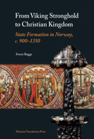 From Viking Stronghold to Christian Kingdom: State Formation in Norway, c.900 - 1350 8763507919 Book Cover