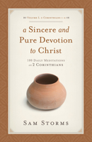 A Sincere And Pure Devotion To Christ: 100 Daily Meditations On 2 Corinthians, Volume 1: 2 Corinthians 1-6 1433511509 Book Cover