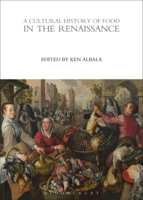 A Cultural History of Food in the Renaissance 1474269923 Book Cover