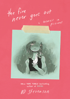 The Fire Never Goes Out: A Memoir in Pictures 0062278274 Book Cover