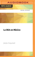 La DEA en México: Una historia oculta del narcotráfico contada por los agentes 1713620847 Book Cover