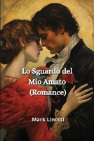 Lo Sguardo del Mio Amato (Romance) (Italian Edition) 9973053354 Book Cover