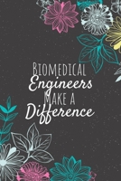 Biomedical Engineers Make A Difference: Blank Lined Journal Notebook, Biomedical Engineer Gift, Engineer Appreciation Gifts, Gift for Engineer 1678989266 Book Cover