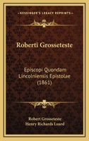 Roberti Grosseteste Episcopi Quondam Lincolniensis Epistol (Classic Reprint) 116495461X Book Cover