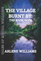 The Village Burnt by: the River Hope 1: The Duckling and The Tiger ("TALES OF MENTAL WELLNESS") B09WXG2RJY Book Cover