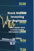 Stock Market Investing for Beginners: Make Money with a Crash Course for Passive Income 9883813724 Book Cover