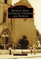 Detroit Gesu Catholic Church and School 1467127353 Book Cover
