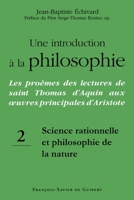 Une introduction à la philosophie, tome 2: Science rationnelle et philosophie de la nature: Les proèmes des lectures de saint Thomas d'Aquin aux oeuvr 2868399568 Book Cover