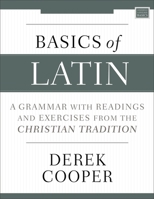 Basics of Latin: A Grammar with Readings and Exercises from the Christian Tradition 0310538998 Book Cover