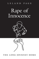 Rape of Innocence: The Long Journey Home 1525570331 Book Cover