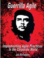 Guerrilla Agile Implementing Agile Practices in the Corporate World 1492221880 Book Cover