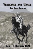Vengeance and Grace: Two Roads Travelled 1494943395 Book Cover