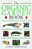 The Organic Garden Book (American Horticultural Society Practical Guides) 156458528X Book Cover
