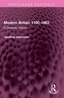 Modern Britain 1700-1983: A Domestic History 1032407506 Book Cover