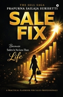 Salefix - The Sell Saga: Because Sales Is No Less Than Life B0GT56Q21Z Book Cover