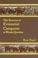 The Structure of Evidential Categories in Wanka Quechua  (SIL International and the University of Texas at Arlington Publications in Linguistics, vol.131) 1556710666 Book Cover