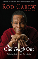 Rod Carew: One Tough Out: Fighting off Life's Curveballs 162937878X Book Cover