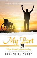 My Part: 29 Ways to speed up your healing B0GTYYBPSK Book Cover