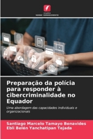 Preparação da polícia para responder à cibercriminalidade no Equador (Portuguese Edition) 620889851X Book Cover