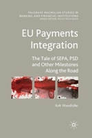 Eu Payments Integration: The Tale of Sepa, Psd and Other Milestones Along the Road 1349318396 Book Cover