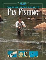 Complete Photo Guide to Fly Fishing: 300 Strategies, Techniques and Insights (The Freshwater Angler) 1589232208 Book Cover