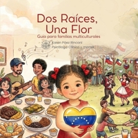 Dos Raíces, Una Flor: Guía para familias multiculturales. (Colección Cuentos de Crianza Respetuosa) (Spanish Edition) B0HBK84VZP Book Cover