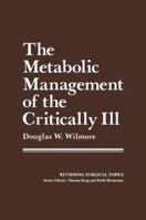 The Metabolic Management of the Critically Ill (Reviewing Surgical Topics) 1468423843 Book Cover