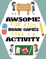 Awesome Brain Games Activity Book For Kids Ages 4-8 B0BF2XK47Z Book Cover